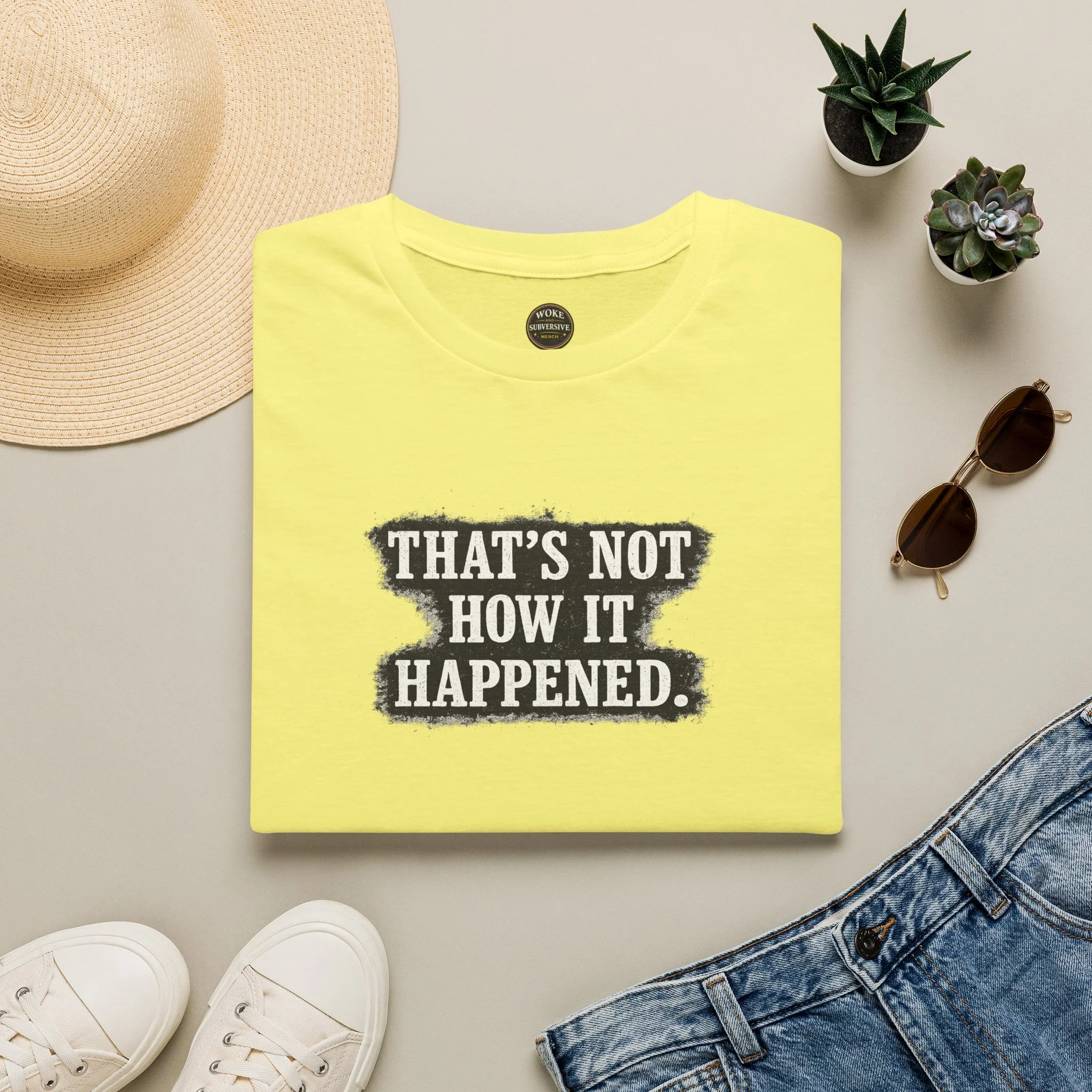 That's Not How It Happened T-Shirt