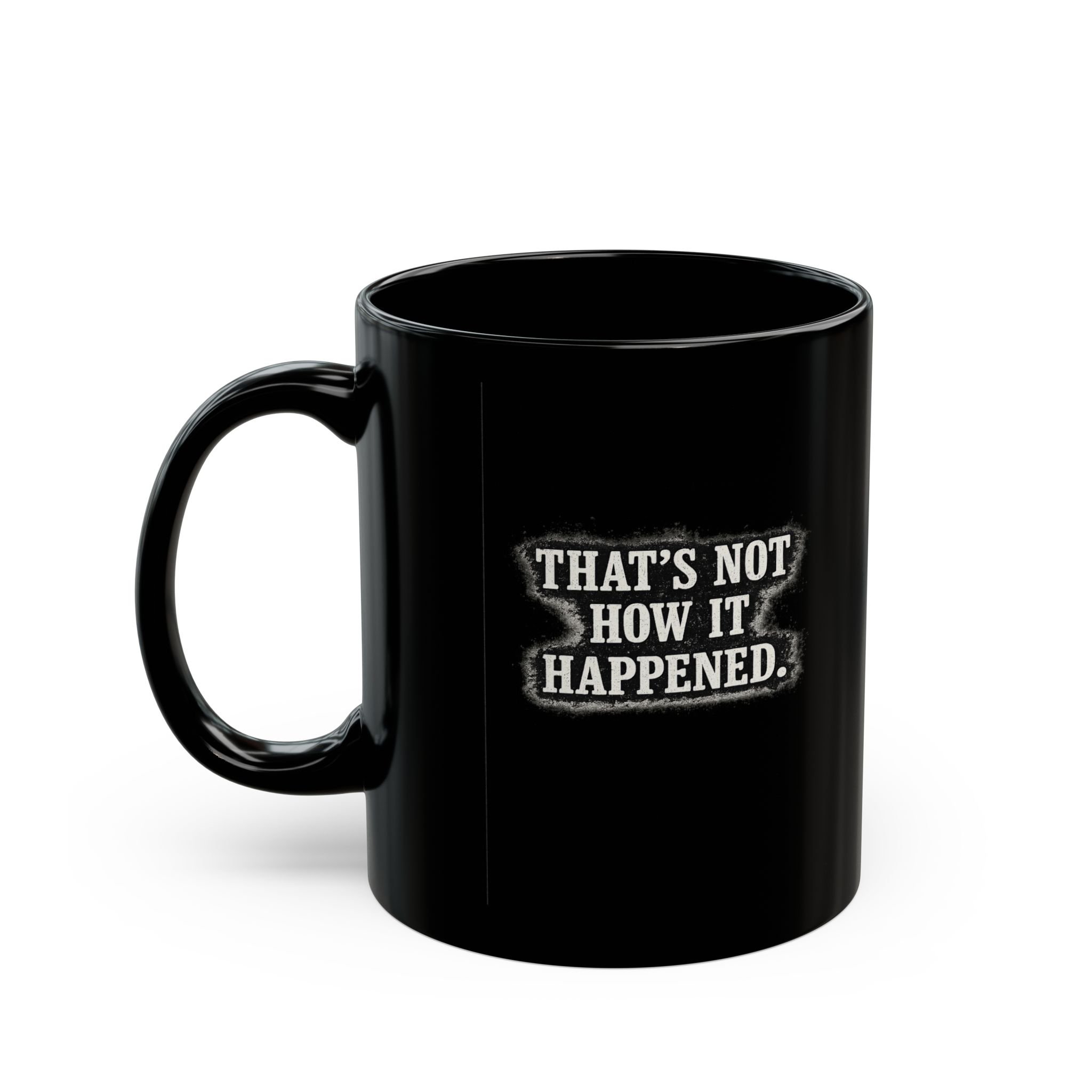 That's Not How It Happened Black Mug