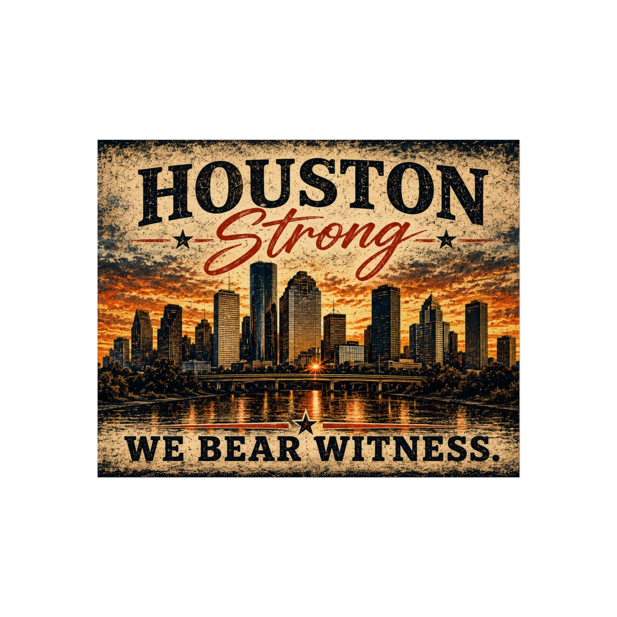 Houston Strong: We Bear Witness Fine Art Poster