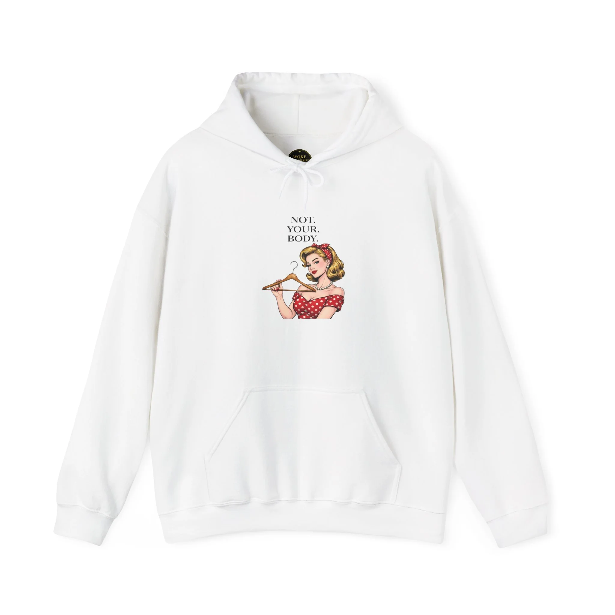 Not. Your. Body. Hoodie