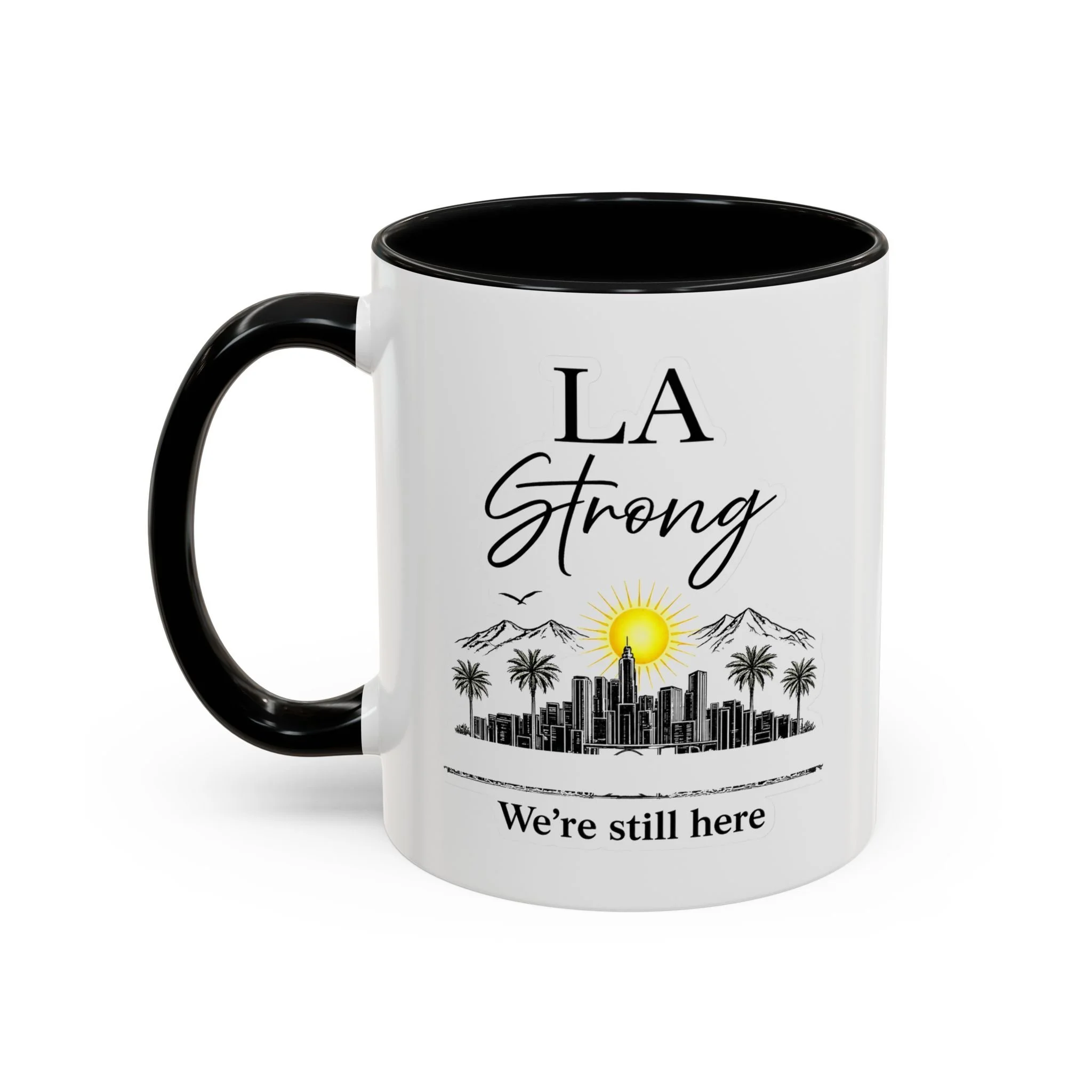 LA Strong We're Still Here Mug  (11/15 oz)