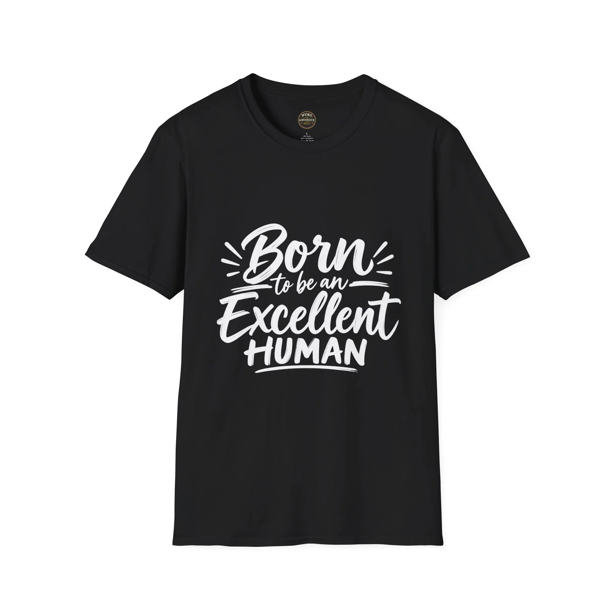 Born to Be an Excellent Human T-Shirt