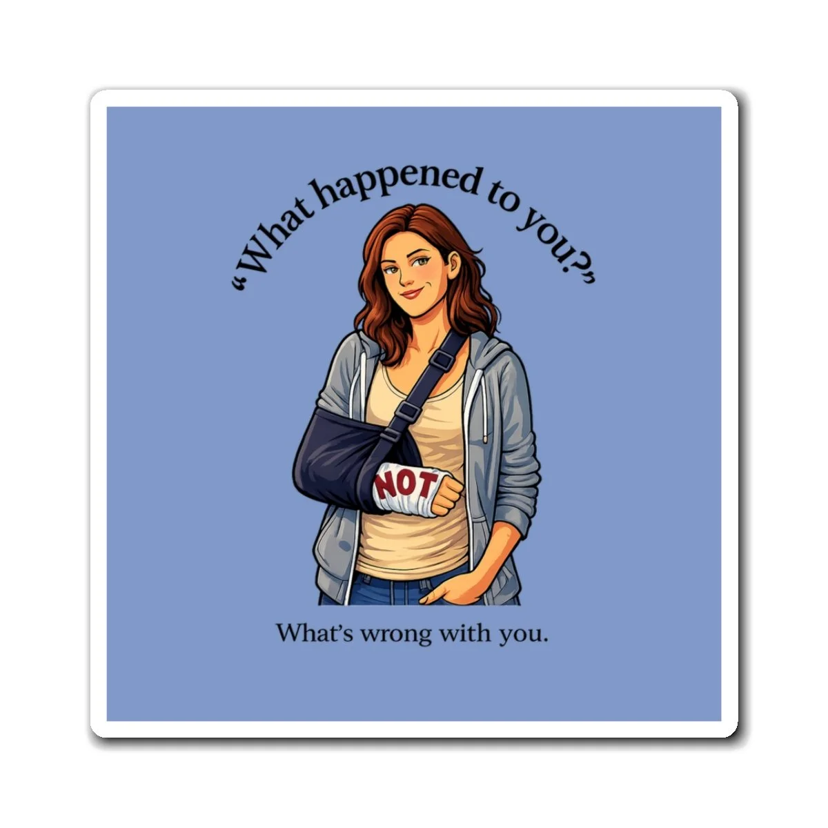What Happened to You? Not What’s Wrong With You. Magnet