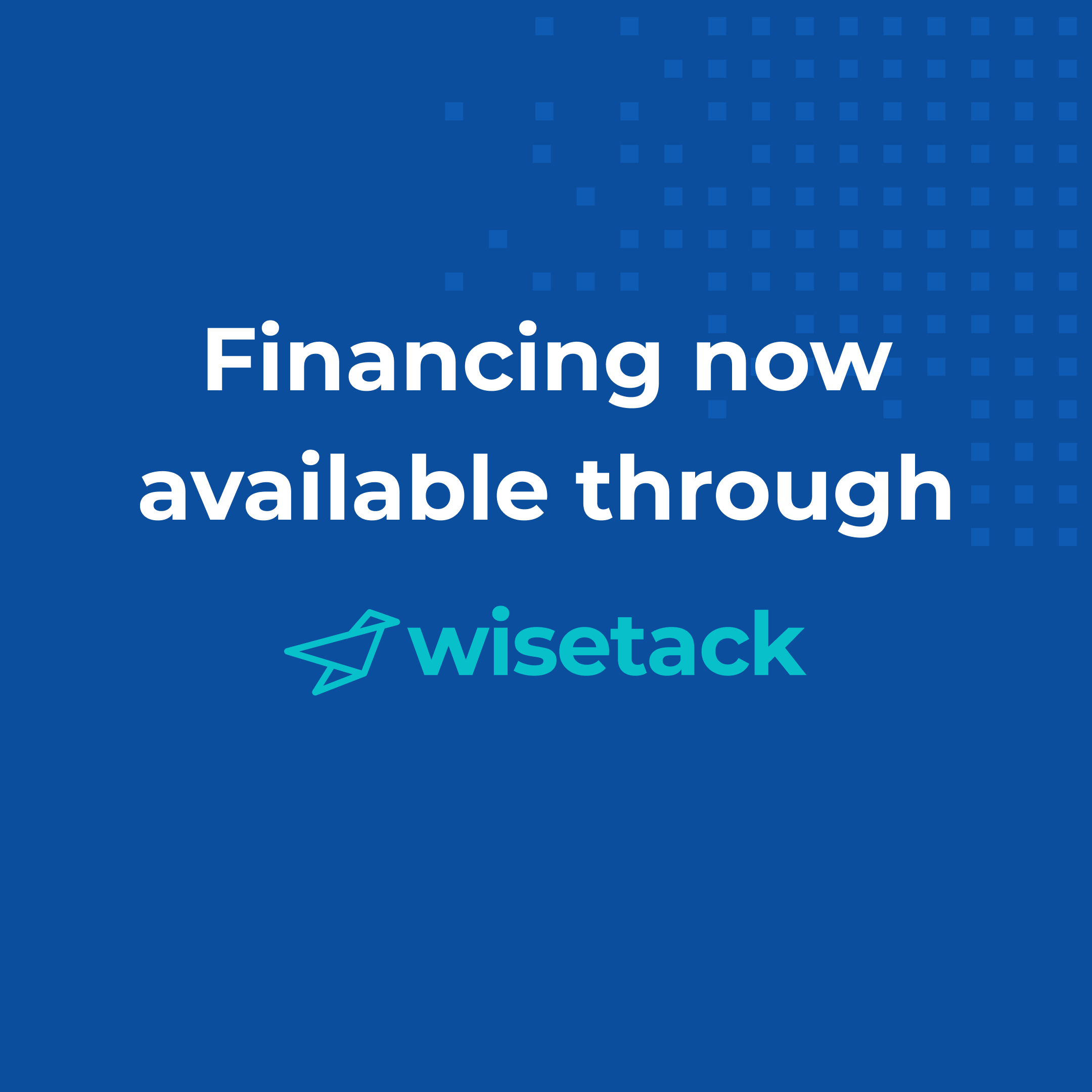 Blue background with white and teal text stating 'Financing now available through Wisetack' and Wisetack logo.