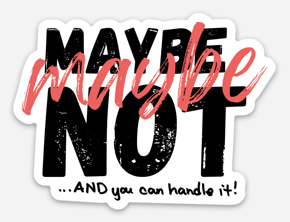 STICKER: Maybe Maybe Not