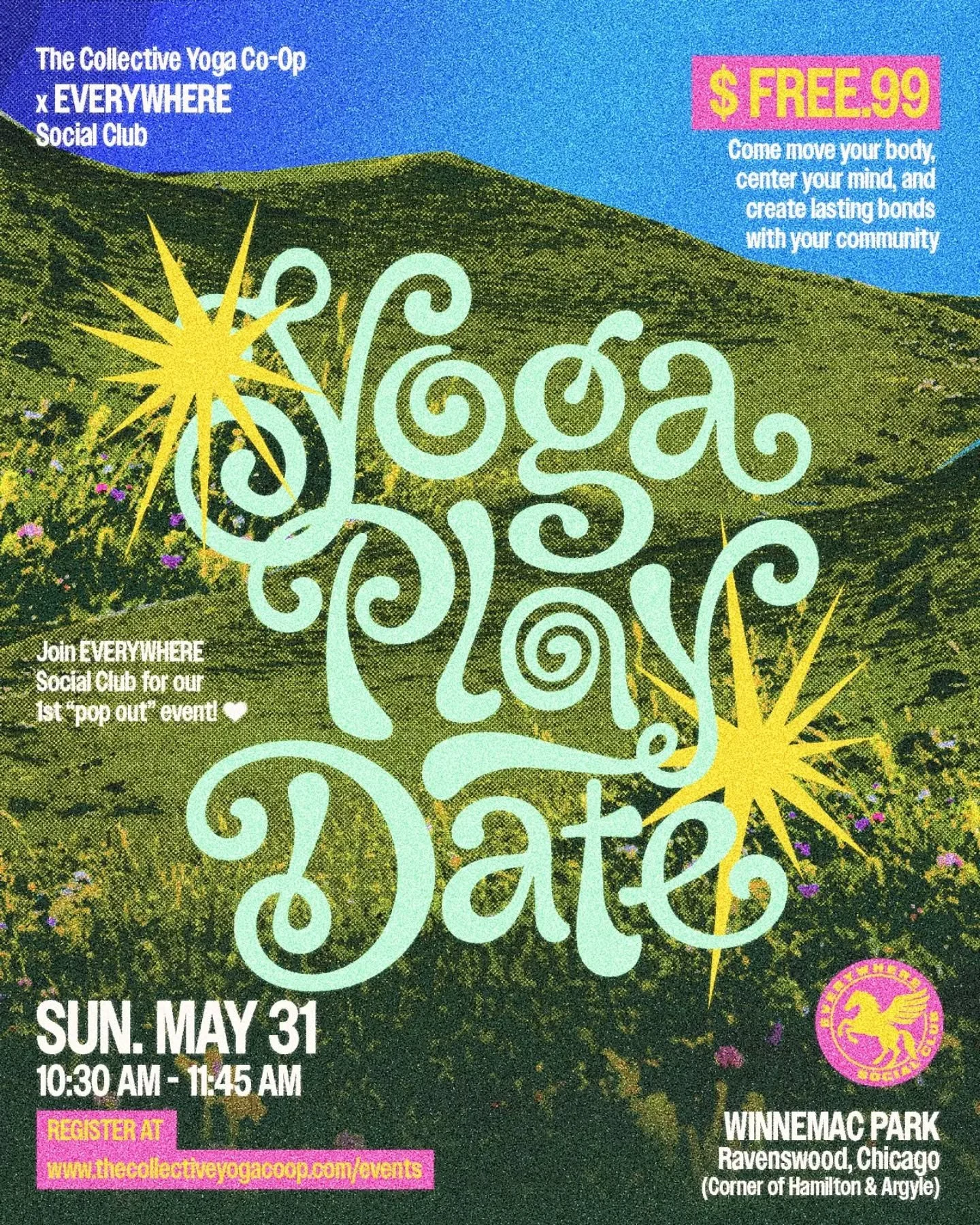 our very first pop out event is here. and it's free. 🌟

join EVERYWHERE Social Club x @thecollectiveyogacoop for a yoga play date in the park -- move your body, center your mind, and meet your people. no experience necessary. no hangover guaranteed.