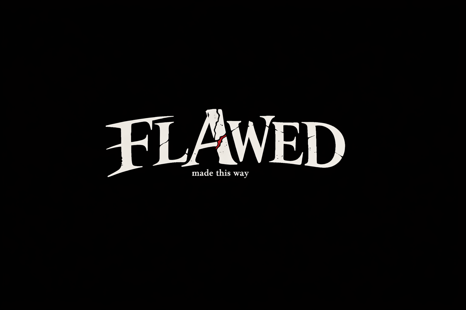 Text graphic with the word 'FLAWED' in stylized white font, with a crack running through the letter 'A', and the phrase 'made this way' in smaller font below, on a black background.