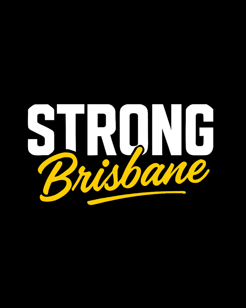 Text graphic that says "Strong Brisbane" on a black background, with "Strong" in bold white letters and "Brisbane" in yellow cursive script.
