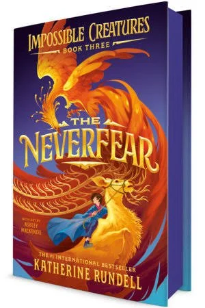 Cover of the book titled 'Impossible Creatures Book Three: The NeverFear' by Katherine Rundell, featuring a dragon and a young girl in a blue dress with a yellow cape, with a fiery background.