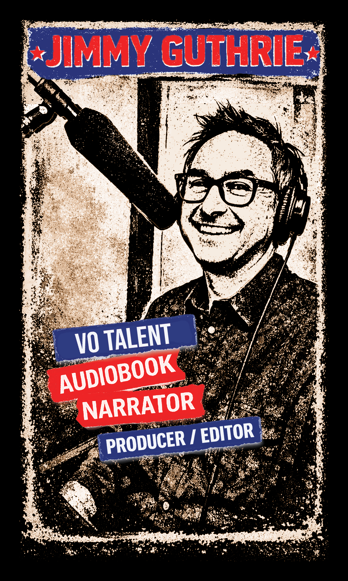 A stylized black and white photo of a smiling man wearing glasses, headphones, and a collared shirt, speaking into a large microphone in a recording studio. The image has a gritty, textured look with bold red, blue, and white text overlays advertising an audiobook narrator named Jimmy Guthrie, who is a VO talent, producer, and editor.