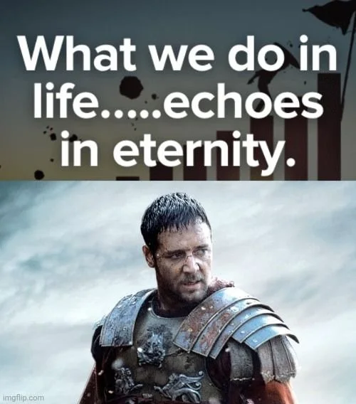 A scene from a fantasy movie with a man in armor, looking exhausted, in a snowy landscape. Above it is a quote, 'What we do in life... echoes in eternity.'