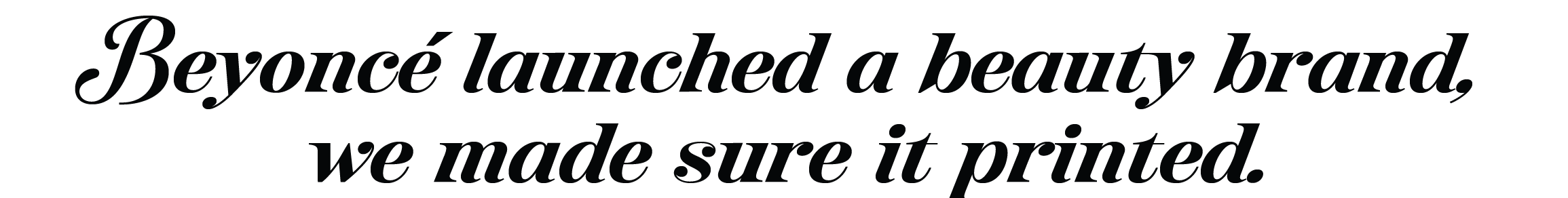 Beyoncé launched a beauty brand, we made sure it printed — CÉCRED beauty packaging production by print-ability™