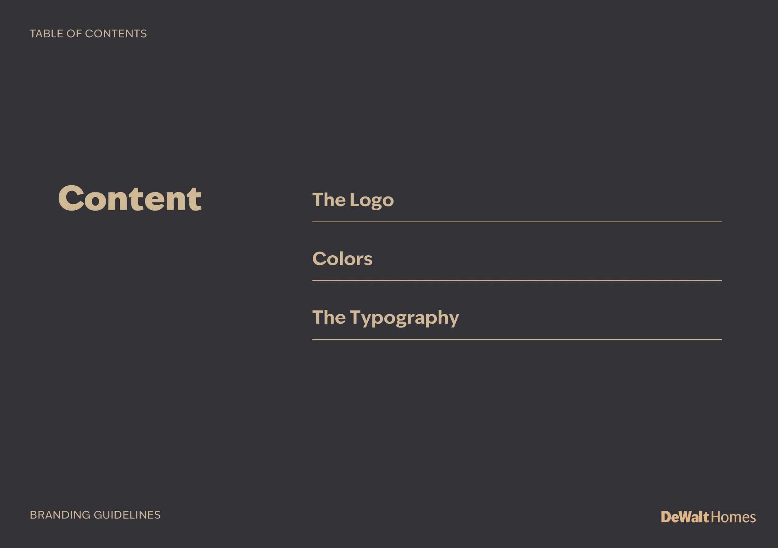 Page with dark background and beige text, titled 'Table of Contents'. Sections include 'The Logo', 'Colors', and 'The Typography', with a small text at the bottom left reading 'Branding Guidelines' and the bottom right displaying 'DeWalt Homes' in beige.