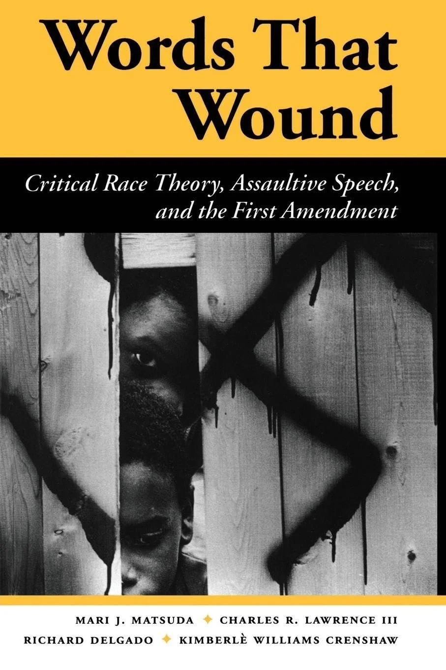 Words That Wound: Critical Race Theory, Assaultive Speech, And The First Amendment