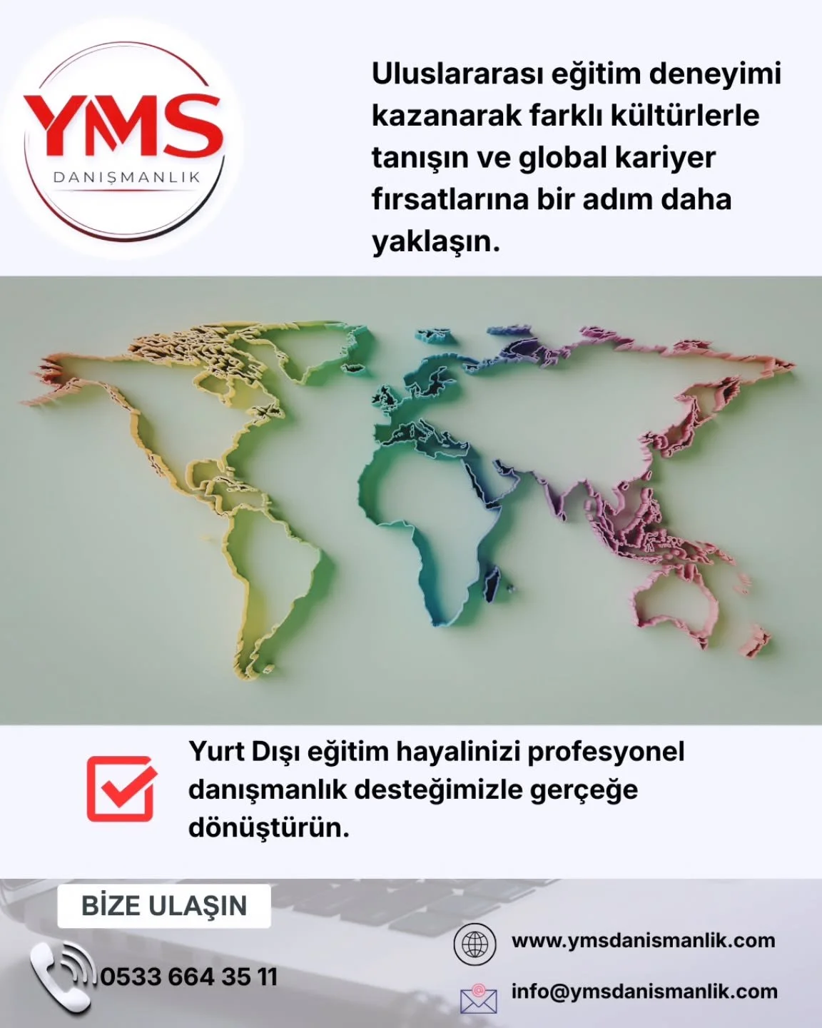 🌍Gelceğinizi Global &Ouml;l&ccedil;ekte Planlayın.
Yurt dıṣı eğitim yalnızca bir diploma değildir. 

🪩Farklı k&uuml;lt&uuml;rlerle tanıṣmak, uluslararası bir vizyon kazanmak ve kariyerinizi global &ouml;l&ccedil;ekte konumlandırmaktır.

Doğru &uuml