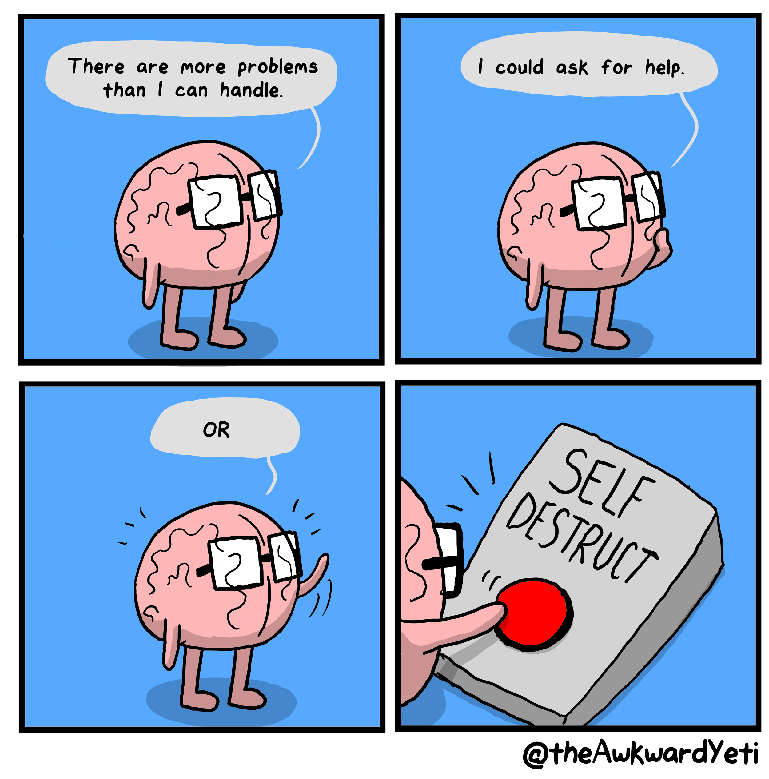 A cartoon drawing of a brain with glasses contemplating problems. The brain considers asking for help or self-destructing as options to deal with problems, represented by a large button labeled 'SELF DESTRUCT' that it presses.