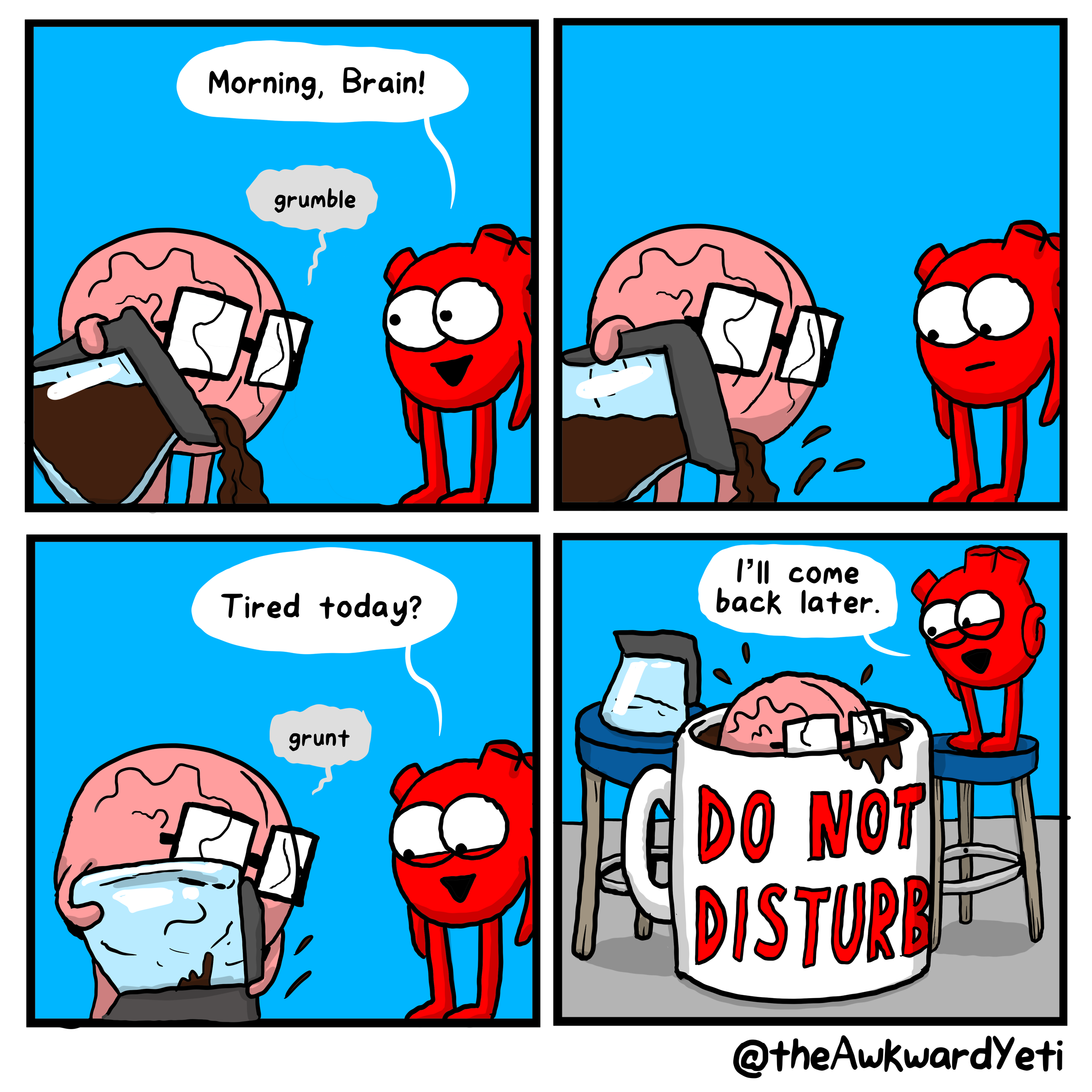 Cartoon drawing of a brain and a red character with glasses and arms, sharing a coffee. The brain is worn out and says 'Grumble.' The red character greets the brain with 'Morning, Brain!' and later asks if it's tired. The brain responds with 'Grunt.'