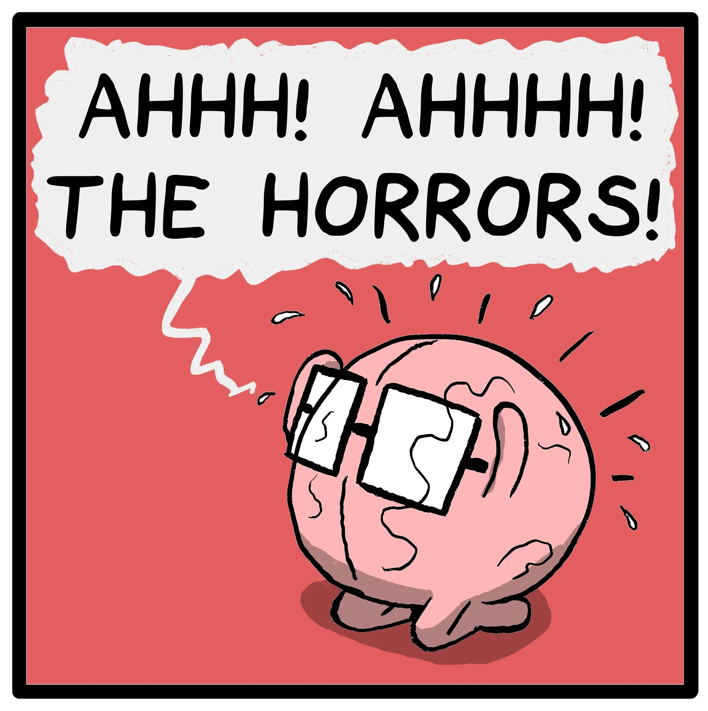A cartoon pink brain wearing glasses, with a speech bubble saying "AHHH! AHHHH! THE HORRORS!" against a red background.