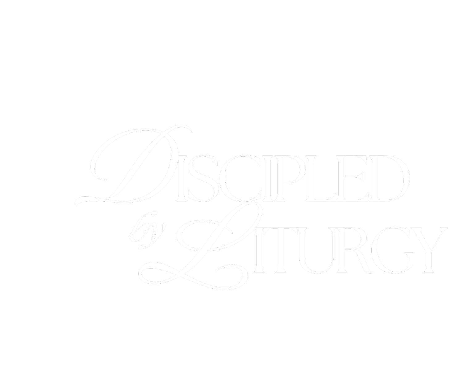 Discipled By Liturgy.