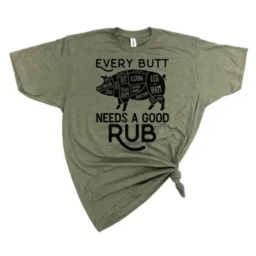Every Butt Needs A Good Rub T-Shirt