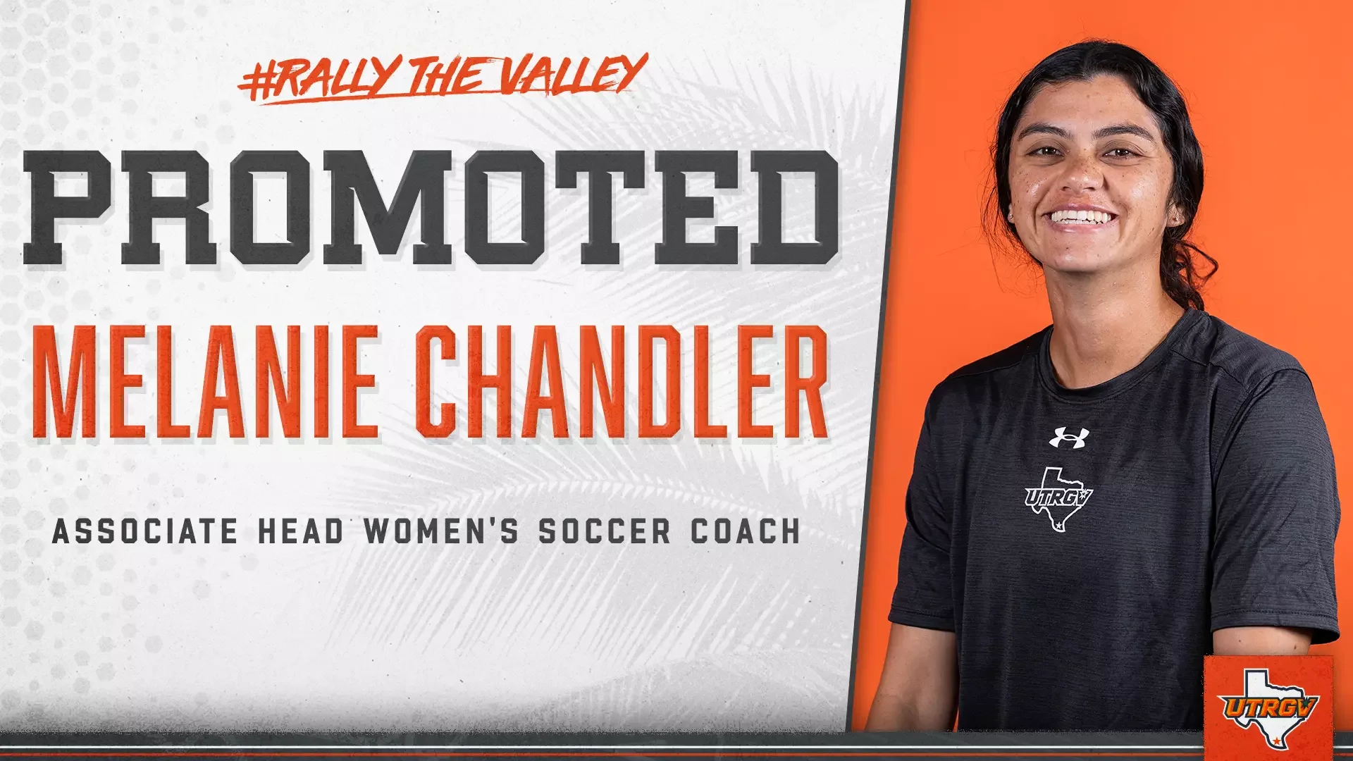 Promoted Melanie Chandler, associate head women's soccer coach, with her photo, wearing a black Under Armour shirt with UT RGV logo, against an orange background.