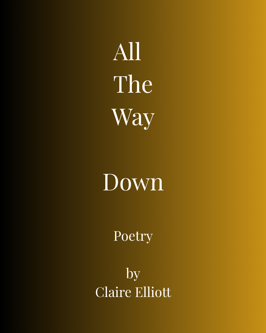 Book cover titled 'All The Way Down' by Claire Elliott with a black and gold gradient background.