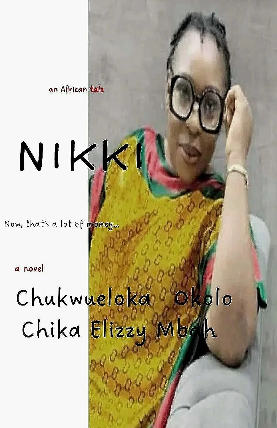 Book cover titled 'NIKKI' with a photo of a woman wearing glasses and a colorful traditional African outfit, with text about a novel titled 'Chukwueloka Okolo Chika Elizzy Mbach'.