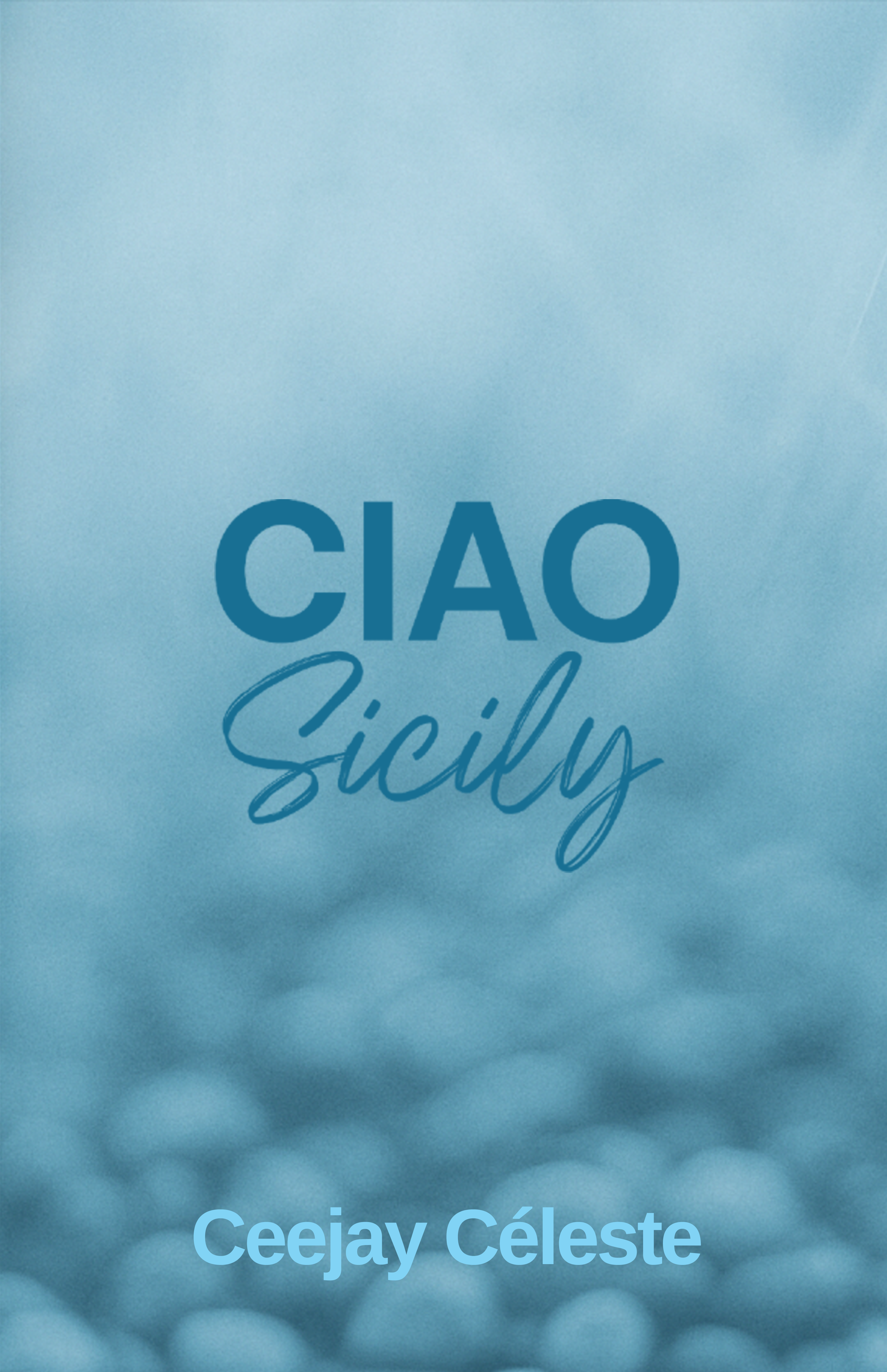 Book cover with a blue bokeh background and the title 'CIAO Sicily' in large letters, author name 'Cejay Céleste' at the bottom.