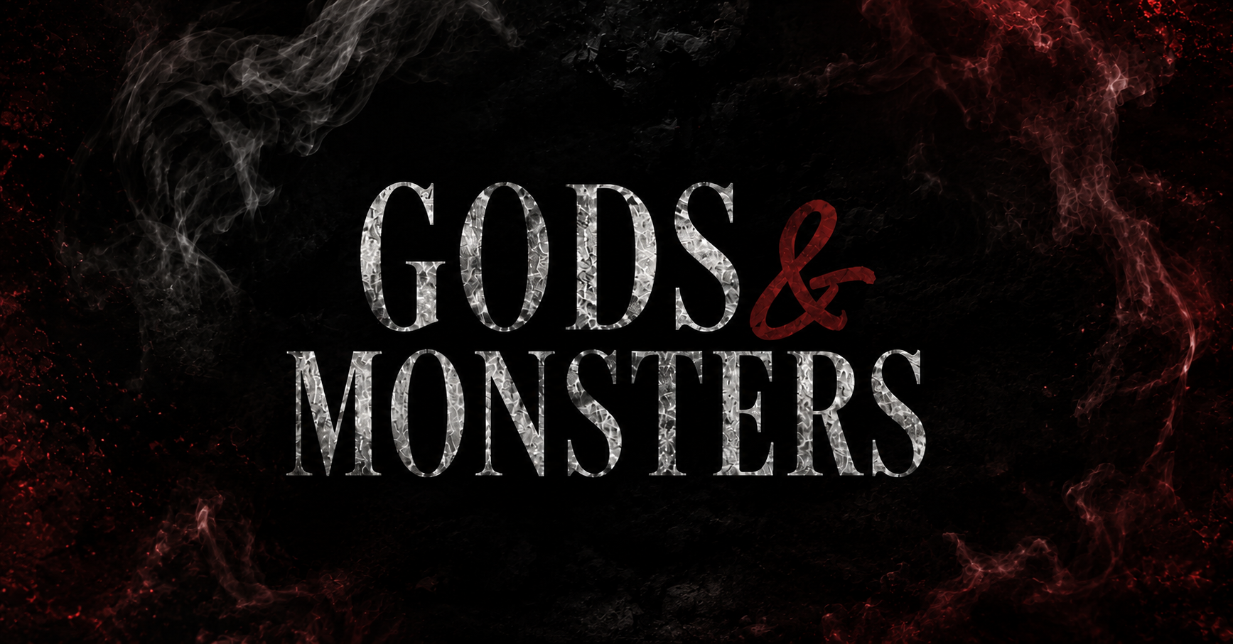 Text reads 'GODS & MONSTERS' in a smoky, dark background with red and gray smoke effects.