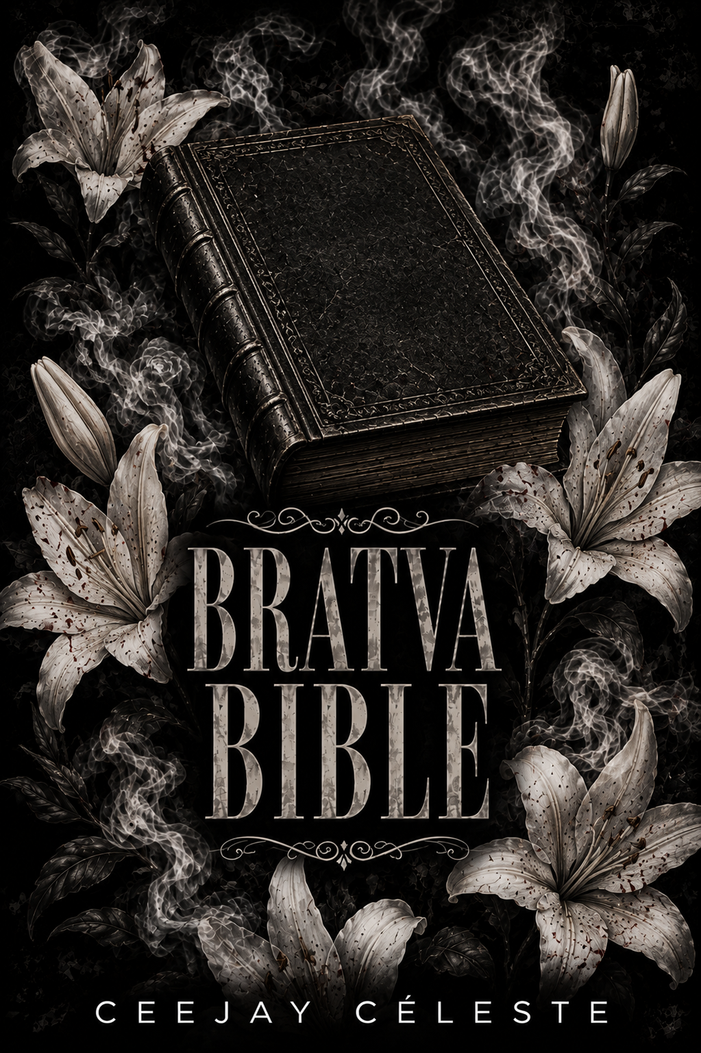 A black Bible with a textured cover surrounded by white lilies, with smoke swirling around, and the text 'Bratva Bible' and authorship by Ceejay Céleste below.