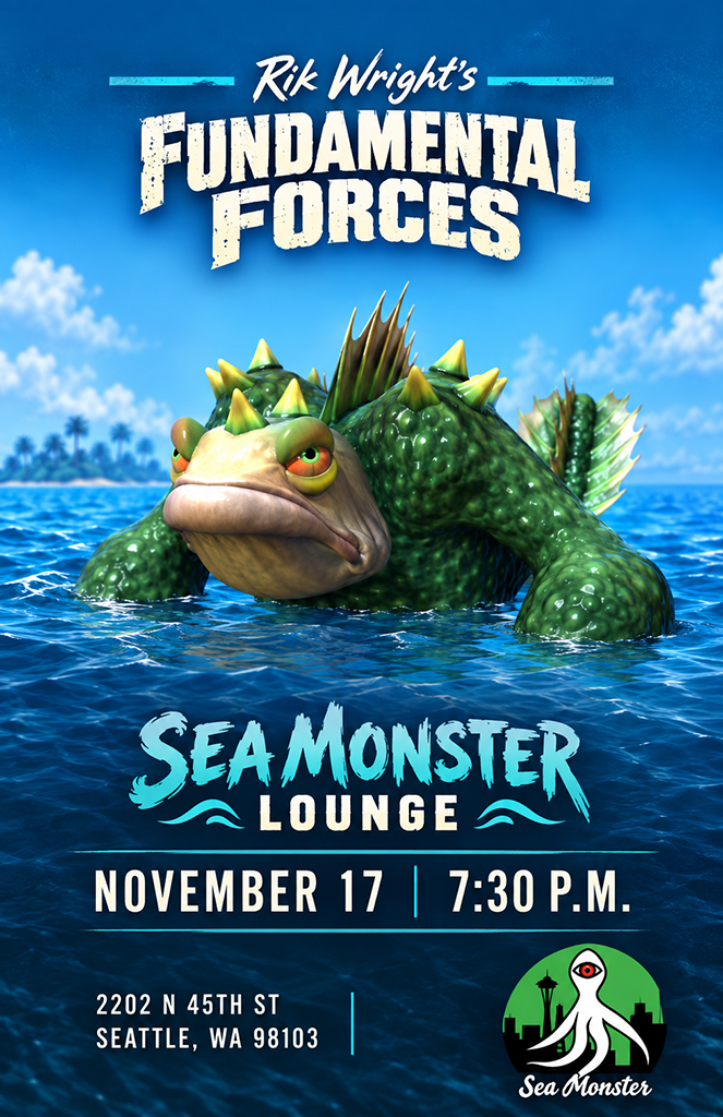 Event poster for Rik Wright's Fundamental Forces at SeaMonster Lounge. Features a large, green, armored sea creature with a dragon-like head and spiked back, emerging from the ocean against a blue sky with some clouds and a distant shoreline with palm trees. The event is on November 17 at 7:30 p.m., at 2202 N 45th St, Seattle, WA 98103.