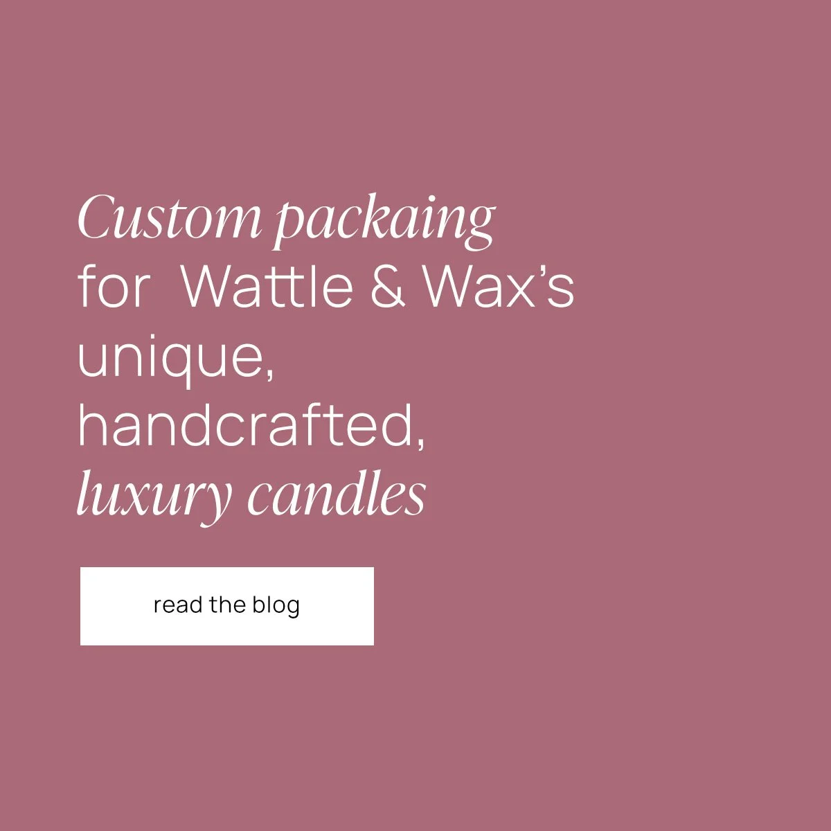 Read our latest blog 'Custom packaging for Wattle & Wax's handcrafted, luxury candles'