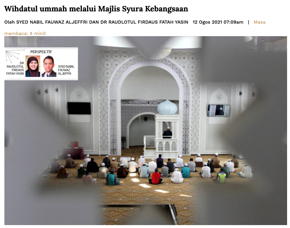 Wihdatul Ummah melalui Majlis Syura Kebangsaan — Sinar Harian, 12 August 2021 (written by Syed Nabil Aljeffri).