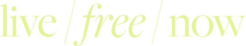 Live Free Now