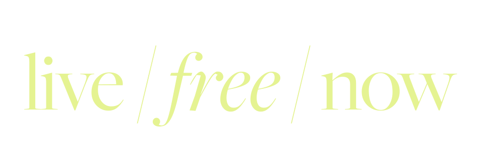 Live Free Now