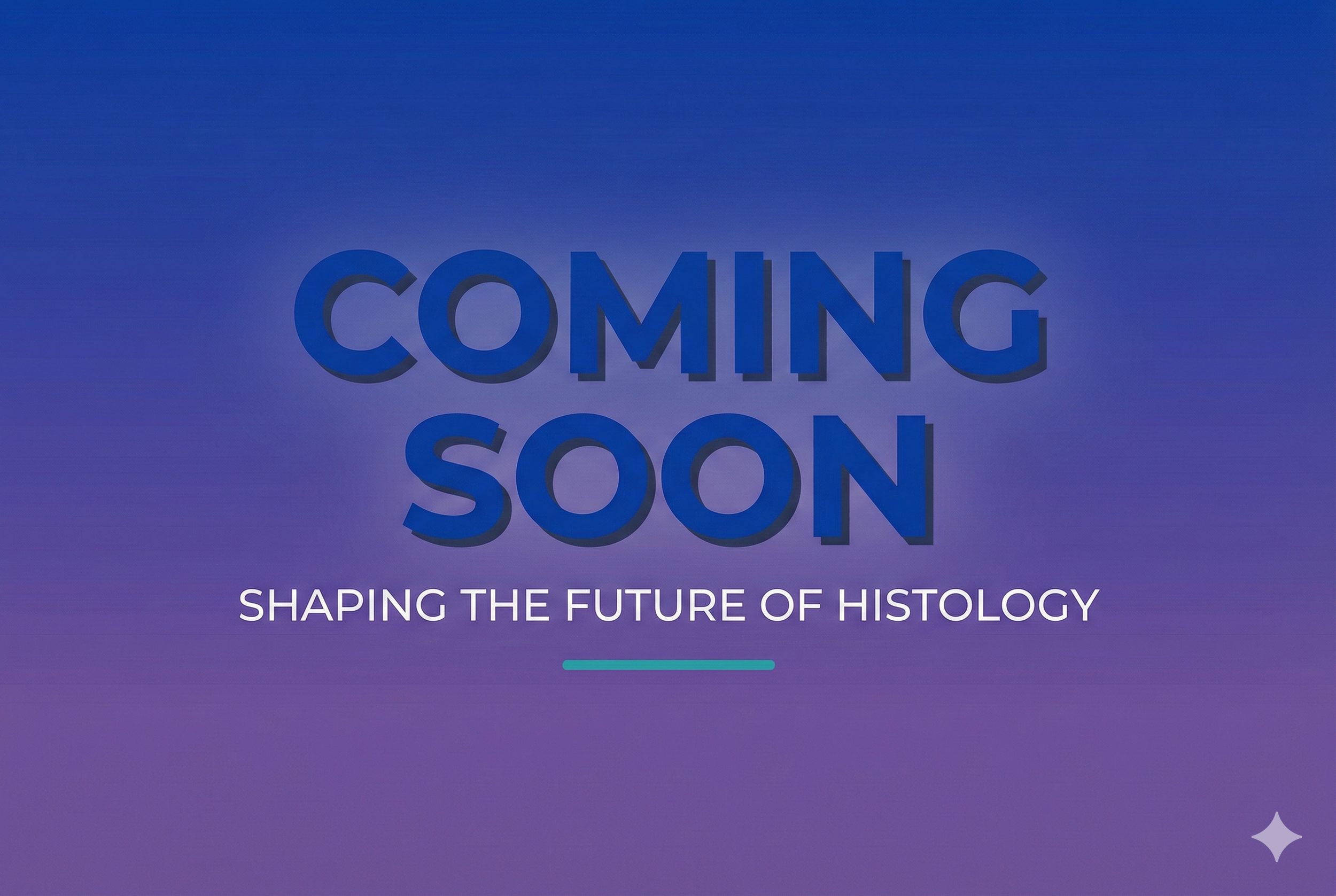 Sign with blue gradient background reading 'Coming Soon' in large letters and 'Shaping the Future of Histology' below.