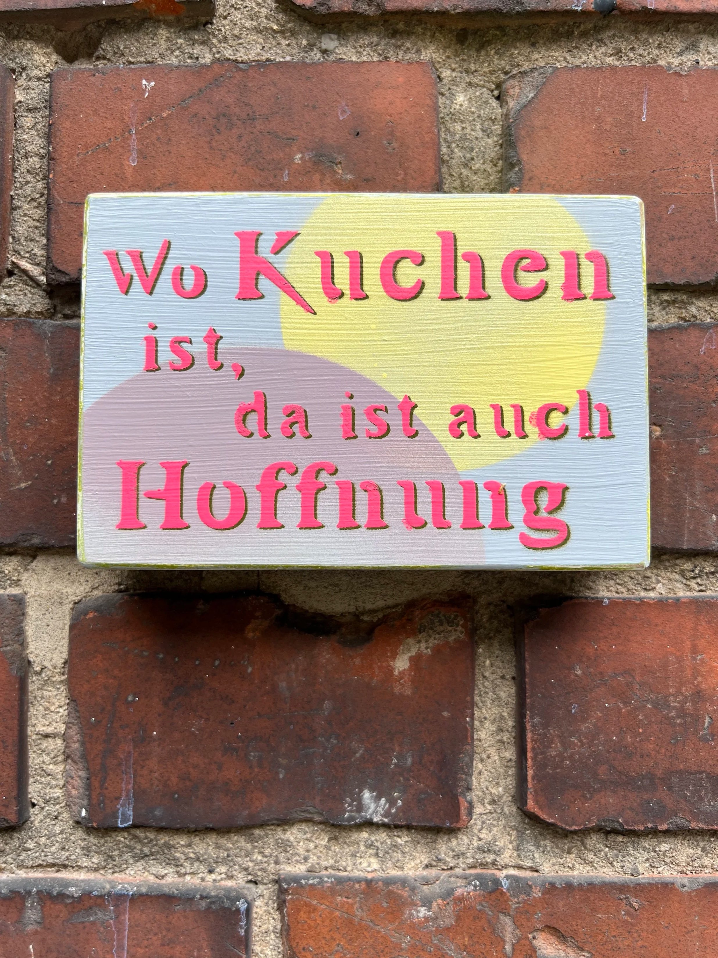 Gesprühter Spruch auf 15x10cm. Für die Wand oder auch zum Hinstellen. Jedes ein Einzelstück.