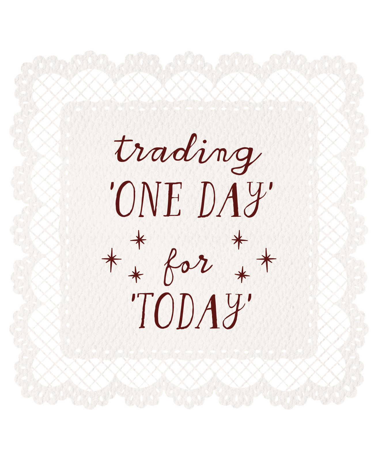 trading one day for today.png