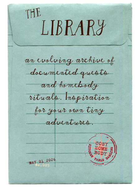 an evolving archive of documented quests and homebody rituals. Inspiration for your own tiny adventures.
