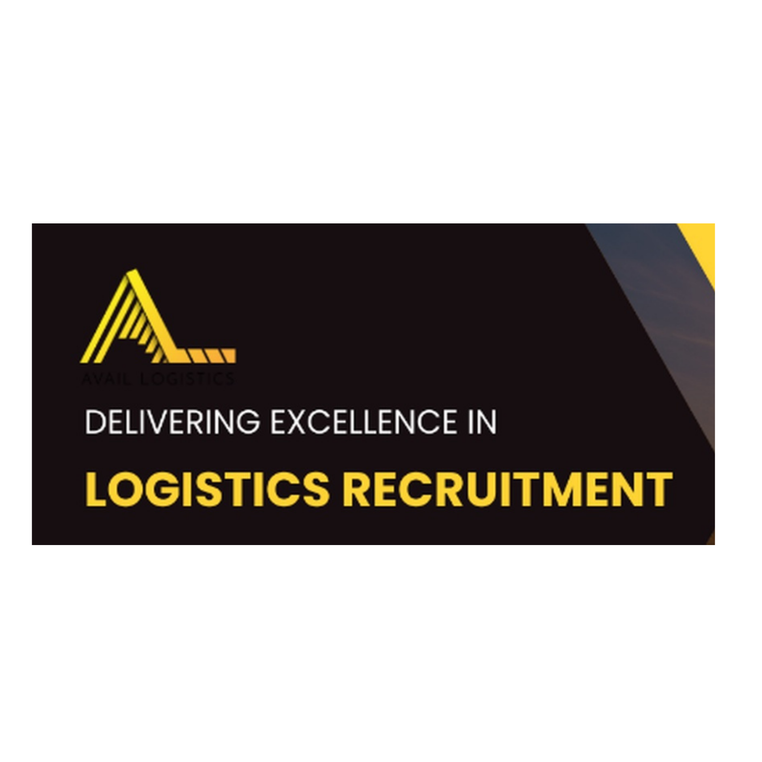 Logistics company advertisement with a truck on the right and a black and yellow text banner on the left that reads "Delivering excellence in logistics recruitment."