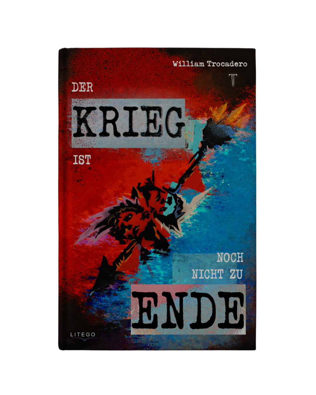Cover of a book titled "Der Krieg ist noch nicht zu Ende" by William Trocadero, featuring a stylized illustration of a person battling a large, fierce lion with a weapon, against a red and blue abstract background.