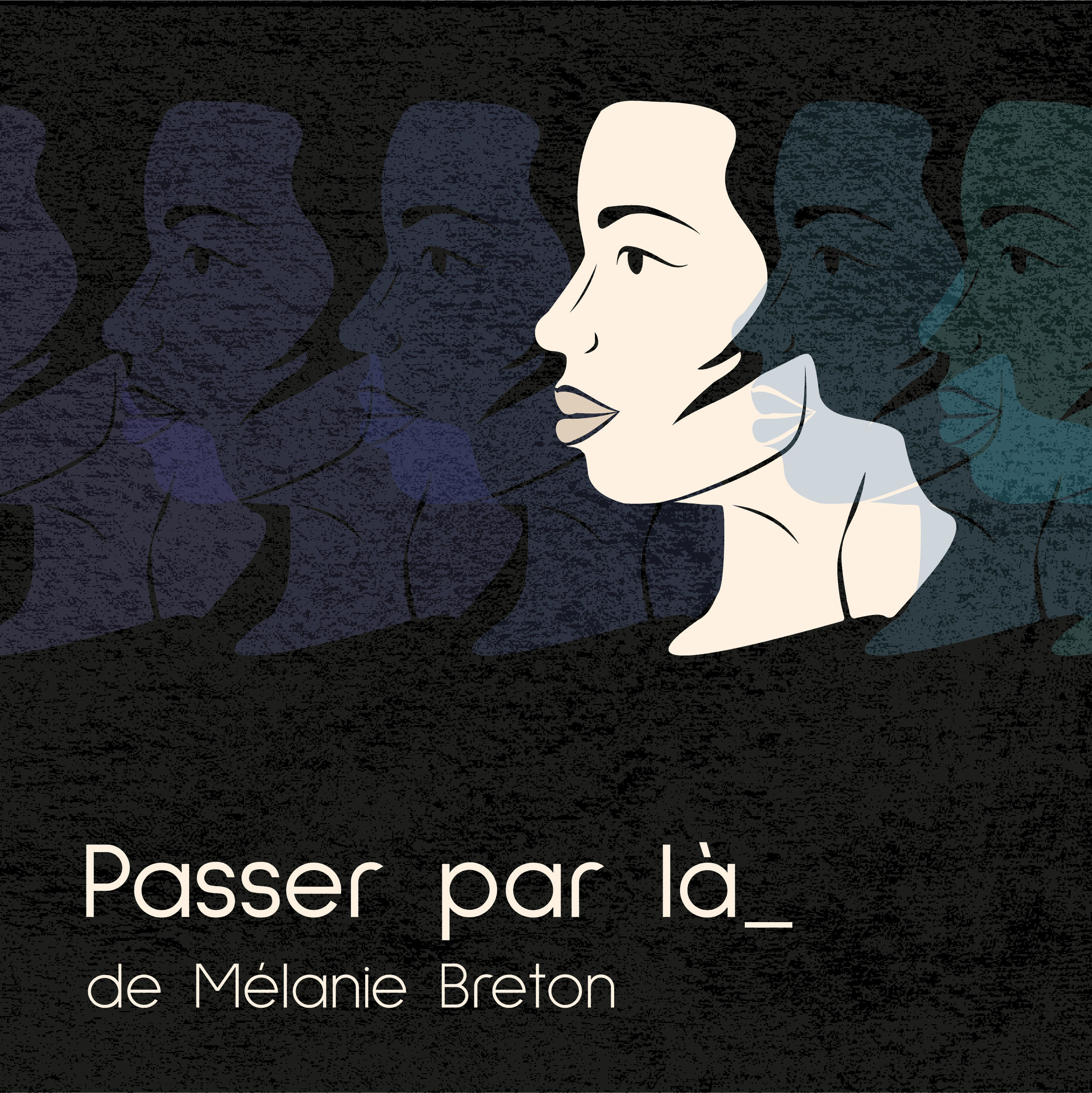 Illustration d'une femme avec plusieurs arrière-plans de visages de femmes en dégradé de couleurs sombres, texte en français "Passer par la" et nom "Mélanie Breton". C'est le nom du balado.