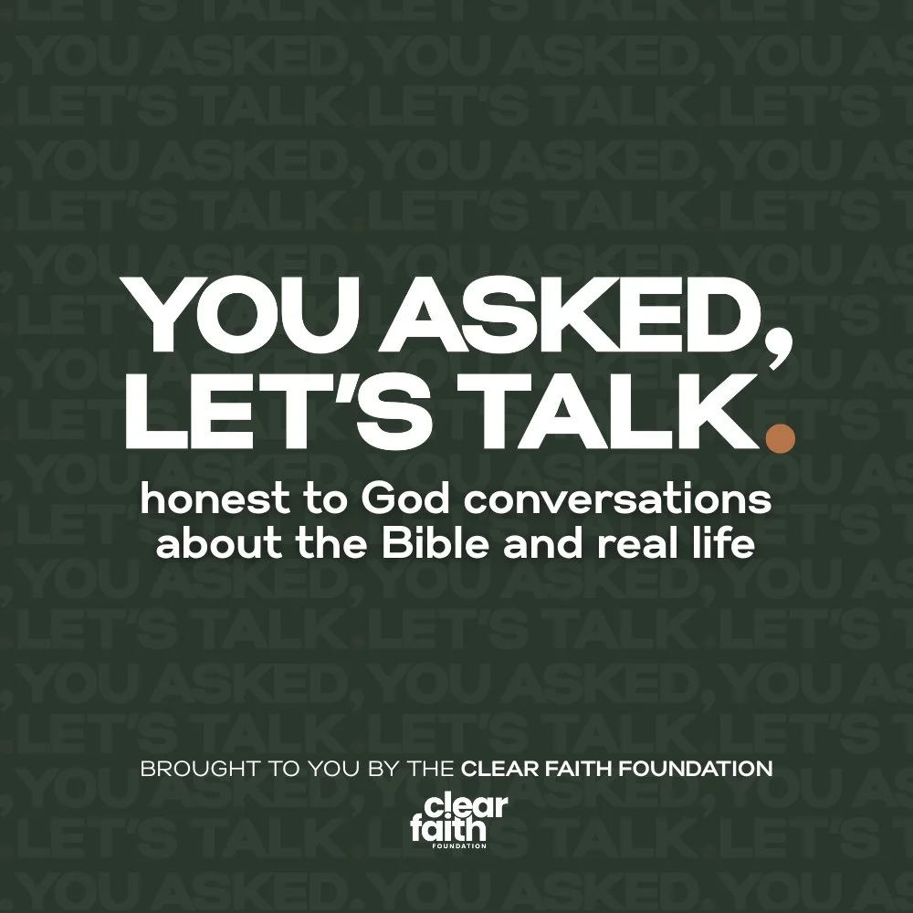 Text-based design promoting honest conversations about the Bible and real life, with the phrase 'You asked, let's talk.' Brought by the Clear Faith Foundation.