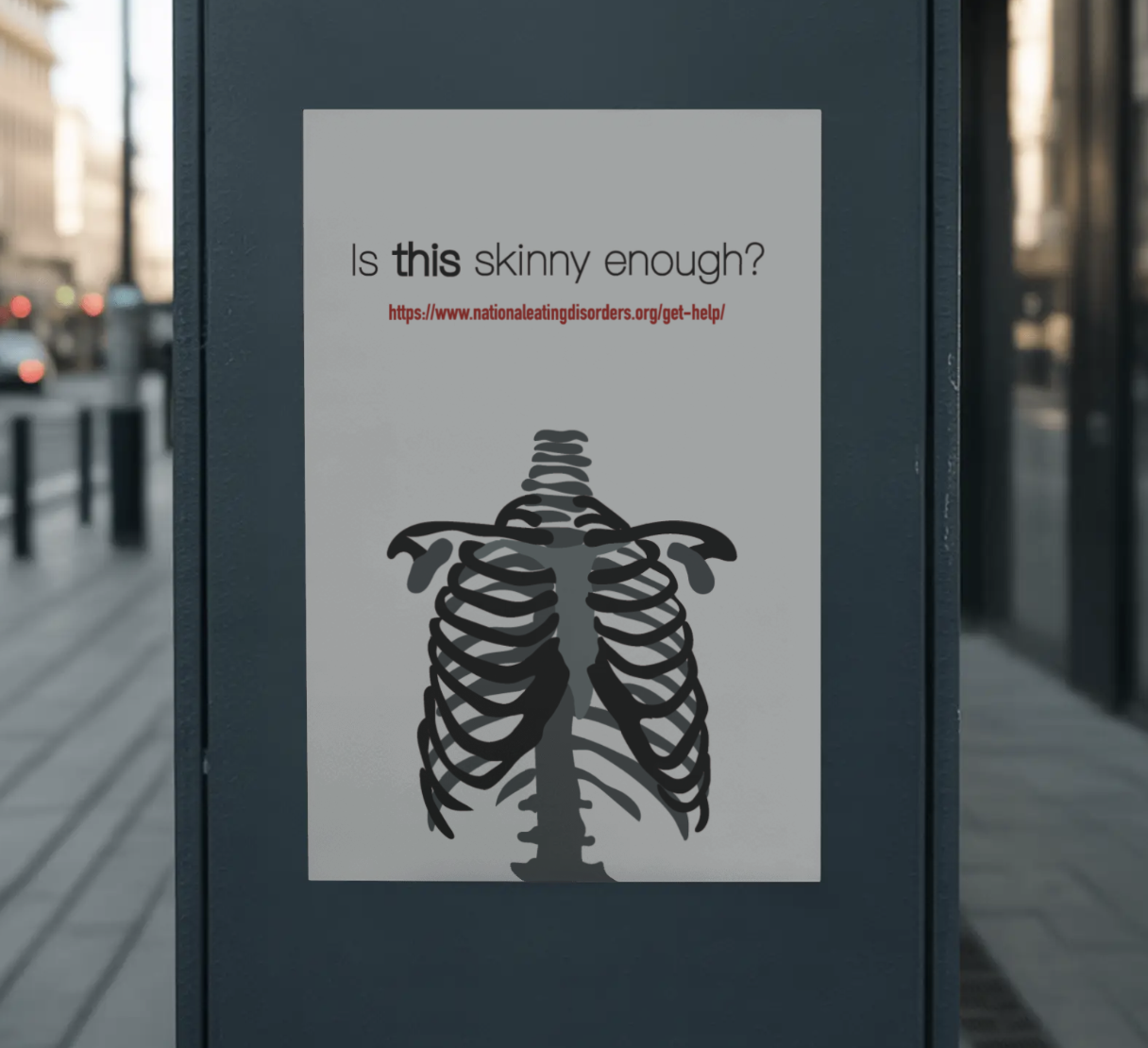 A poster on a city street with a drawing of a human rib cage and spine, asking 'Is this skinny enough?' and providing a website link for help for eating disorders.