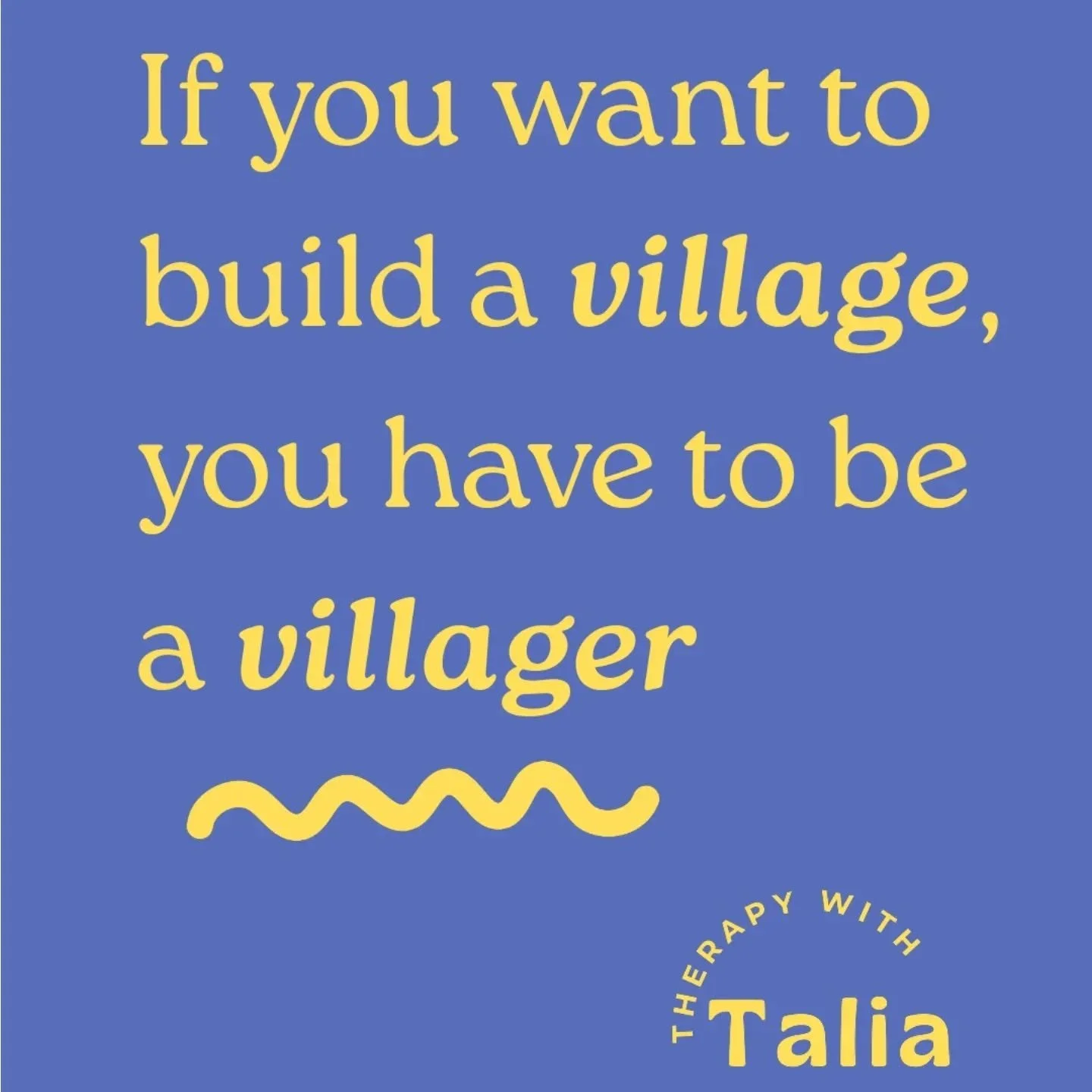 It's a line that keeps coming up with clients lately, in groups and 1:1 sessions.

It feels like for a lot of people there is a real want for community, for a village around you, but also a kind of paralysis around how to actually build one. Quite of