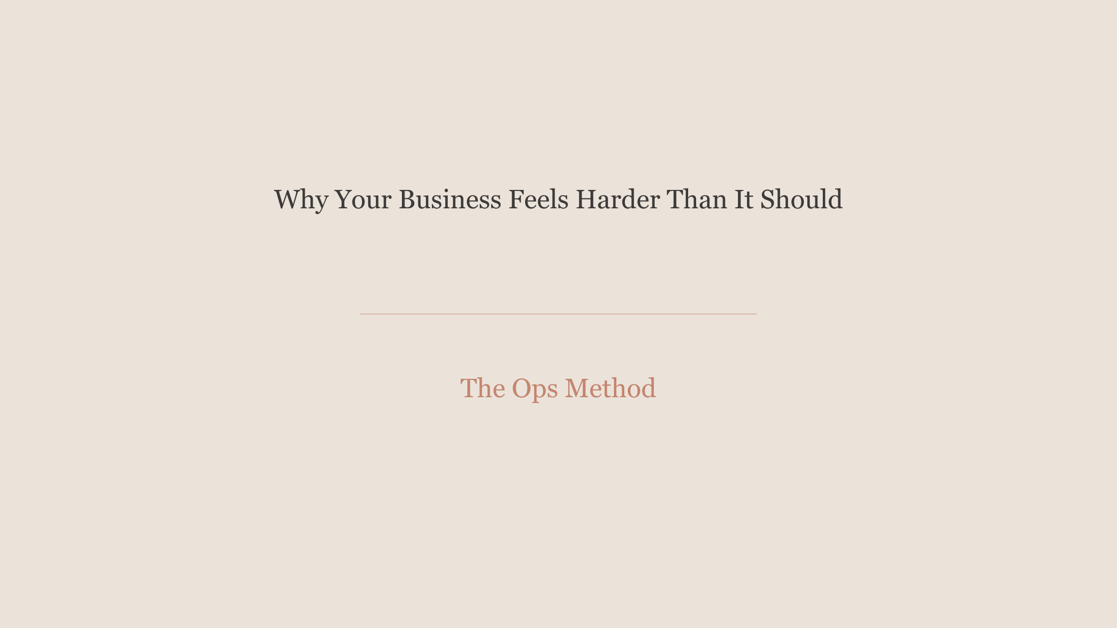 Why Your Business Feels Harder Than It Should