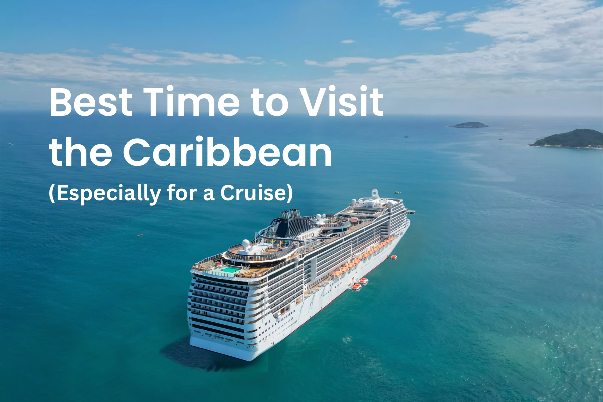 When Is the Best Time to Visit the Caribbean? (Especially for a Cruise)