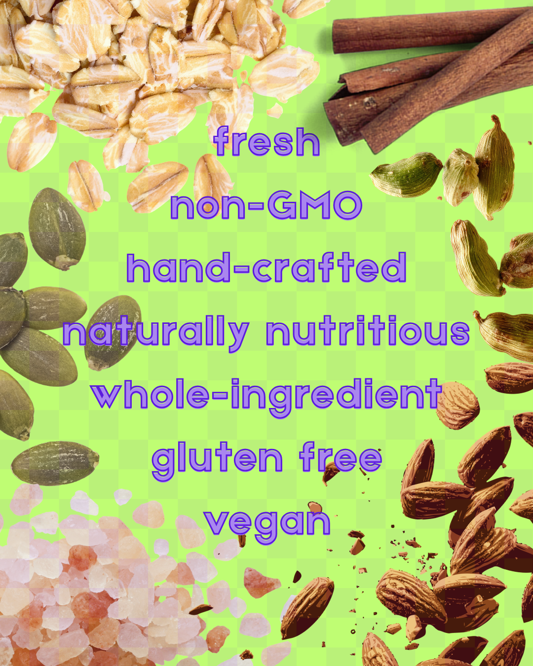 Image showcasing various natural ingredients such as sunflower seeds, pumpkin seeds, cinnamon sticks, cardamom pods, almonds, and Himalayan pink salt, with text emphasizing freshness, non-GMO, hand-crafted, natural, gluten-free, and vegan qualities.