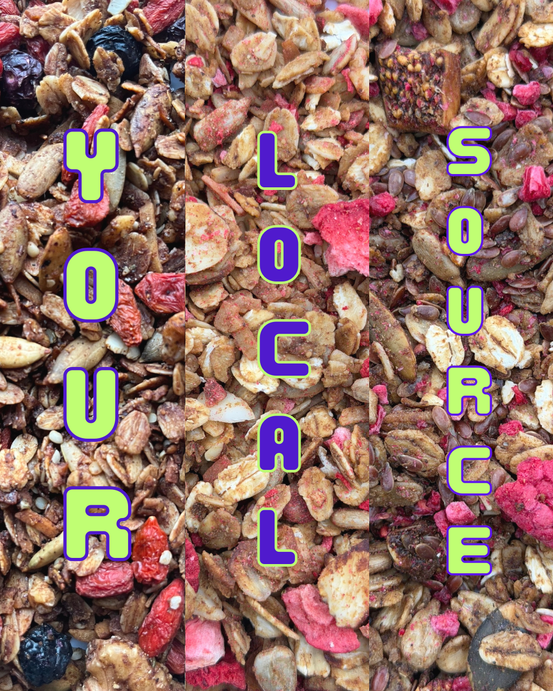 Close-up images of three types of granola blends with words 'YOUR', 'LOCAL', and 'SOURCE' overlaid on each section.
