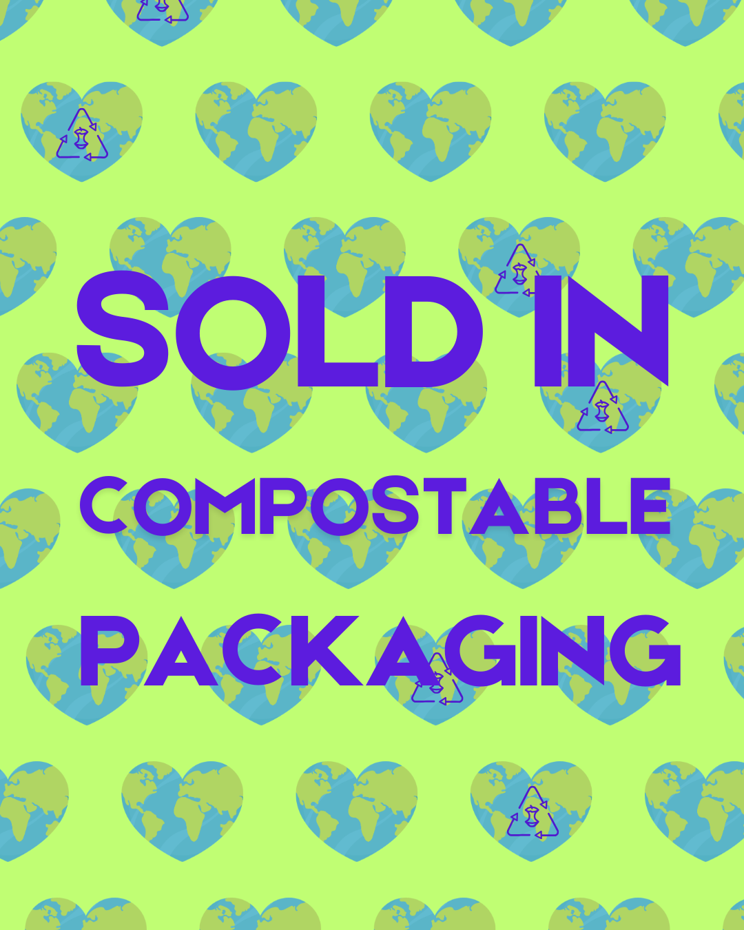A background pattern of heart-shaped symbols with a map of the world inside, and recycling symbols. Overlaid text in bold purple letters states: "SOLD IN COMPOSTABLE PACKAGING."